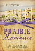 The Prairie Romance Collection: 9 Historical Romances from America's Great Plains (Love & Romance Collections) by JoAnn A. Grote