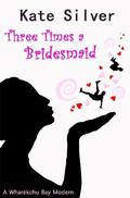 Three Times a Bridesmaid by Kate Silver