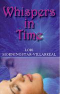Whispers in Time by Lori Villarreal