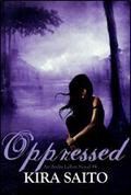 Oppressed (Arelia LaRue #4) by Kira Saito