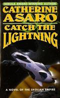 Catch the Lightning by Catherine Asaro
