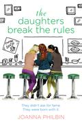 The Daughters Break the Rules (Daughters #2) by Joanna Philbin