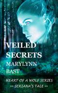 Veiled Secrets (Heart of a Wolf #3) by MaryLynn Bast