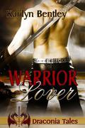 Warrior Lover (Draconia Tales #2) by Karilyn Bentley