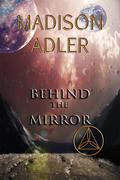 Behind the Mirror (The Glass Wall #0.5) by Madison Adler
