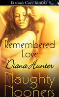 Remembered Love (Naughty Nooners) by Diana Hunter
