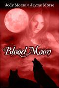 Blood Moon by Jody Morse, Jayme Morse
