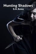 Hunting Shadows (Shadow #3) by S.H. Kolee