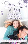 For My Own: A Contemporary Christmas Anthology: A Christmas for Carrie\Christmas Curveball\Kissing Her Scrooge by Angela James