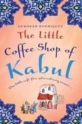 The Little Coffee Shop of Kabul by Deborah Rodriguez