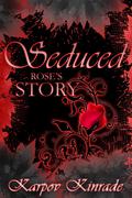 Seduced: Rose's Story by Karpov Kinrade