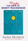 The Murder of Bindy Mackenzie (Ashbury/Brookfield #3) by Jaclyn Moriarty