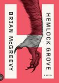 Hemlock Grove (Hemlock Grove #1) by Brian McGreevy