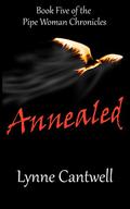 Annealed (The Pipe Woman Chronicles #5) by Lynne Cantwell