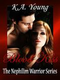 Blood Kiss (Nephilim Warrior #3) by K.A. Young