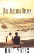 The Brothers Bishop by Bart Yates