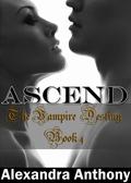 Ascend (Vampire Destiny #4) by Alexandra Anthony