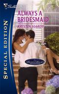 Always a Bridesmaid (Logan's Legacy #26) by Kristin Hardy