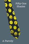 Fifty-one Shades: A Parody  (First Three Chapters) by Andrew Shaffer