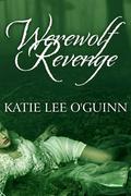 Werewolf Revenge (Taming the Wolf #3) by Katie Lee O'Guinn