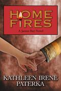 Home Fires (James Bay #2) by Kathleen Irene Paterka