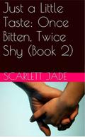 Once Bitten, Twice Shy (Love at First Bite Revised) by Scarlett Jade