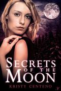 Secrets of the Moon (The Secrets of the Moon saga, #1) by Kristy Centeno