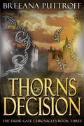 Thorns of Decision by Breeana Puttroff