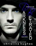 Darkness Betrayed (Torn Series #2) by Christine Hughes