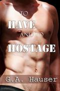 To Have And To Hostage by Stephanie Vaughan