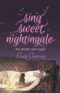 Sing Sweet Nightingale (The Dream War Saga #1) by Erica Cameron