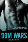 Dom Wars: Round Two by Lucian Bane
