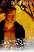 The Legacy of Buchanan's Crossing by Rhea Rhodan