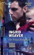 Her Baby's Bodyguard (Eagle Squadron #4) by Ingrid Weaver