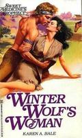 Winter Wolf's Woman (Sweet Medicine's Prophecy #7) by Karen A. Bale
