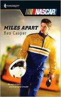 Miles Apart (Harlequin NASCAR #15) by Ken Casper