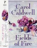 Fields of Fire (Fire #1) by Carol Caldwell