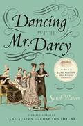 Dancing with Mr. Darcy: Stories Inspired by Jane Austen and Chawton House by Sarah Waters