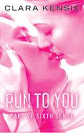 Run To You Part Six: Sixth Sense (Run To You #6) by Clara Kensie