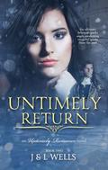 Untimely Return (An Untimely Romance #2) by L. Wells
