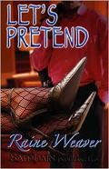 Let's Pretend by Raine Weaver