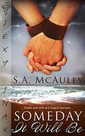 Someday It Will Be by S.A. McAuley