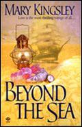 Beyond the Sea by Mary Kingsley