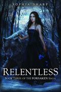 Relentless (The Forsaken Saga #3) by Sophia Sharp