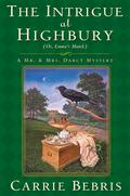 The Intrigue at Highbury: Or, Emma's Match (Mr. and Mrs. Darcy Mysteries #5) by Carrie Bebris