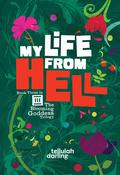 My Life From Hell (The Blooming Goddess Trilogy #3) by Tellulah Darling