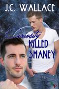 Curiosity Killed Shaney by J.C. Wallace