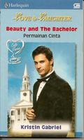 Beauty And The Bachelor  (Permainan Cinta) by Kristin Gabriel
