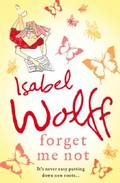 Forget me not by Isabel Wolff