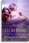 I'll Be Home (Fireworks #2) by William Cooper